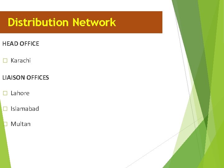 Distribution Network HEAD OFFICE � Karachi LIAISON OFFICES � Lahore � Islamabad � Multan