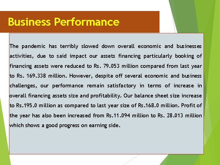 Business Performance The pandemic has terribly slowed down overall economic and businesses activities, due