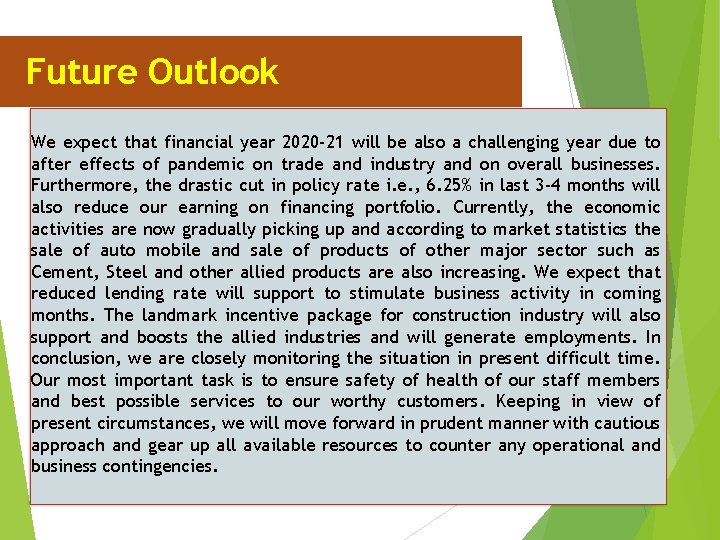 Future Outlook We expect that financial year 2020 -21 will be also a challenging