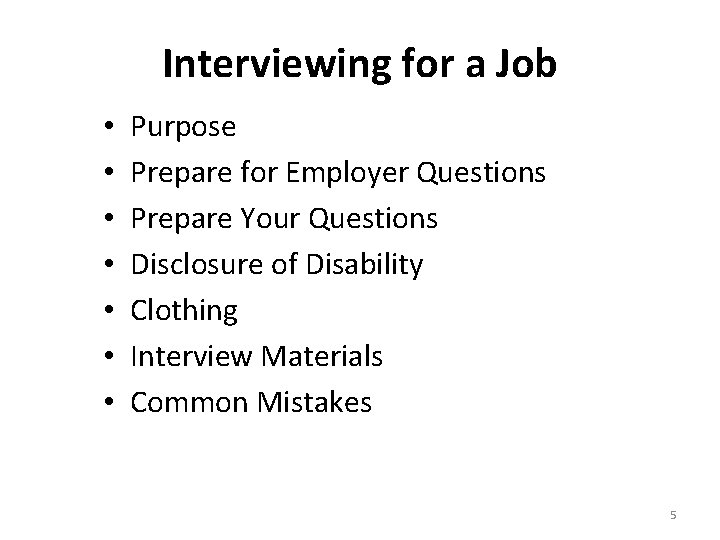 Interviewing for a Job • • Purpose Prepare for Employer Questions Prepare Your Questions