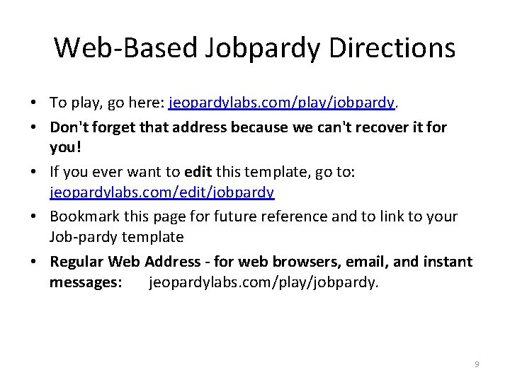 Web-Based Jobpardy Directions • To play, go here: jeopardylabs. com/play/jobpardy. • Don't forget that