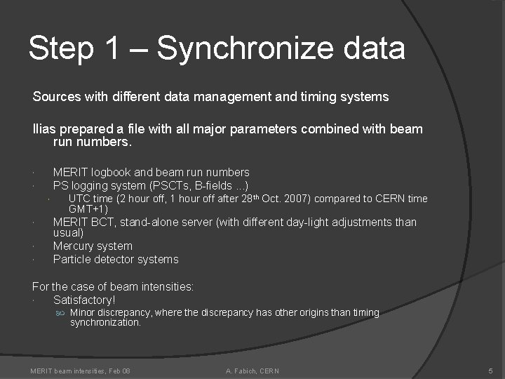 Step 1 – Synchronize data Sources with different data management and timing systems Ilias