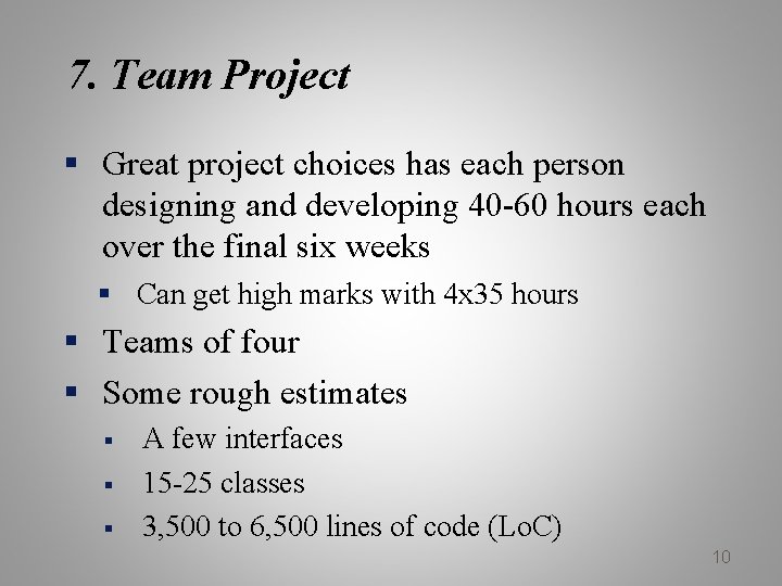 7. Team Project § Great project choices has each person designing and developing 40
