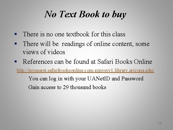 No Text Book to buy § There is no one textbook for this class