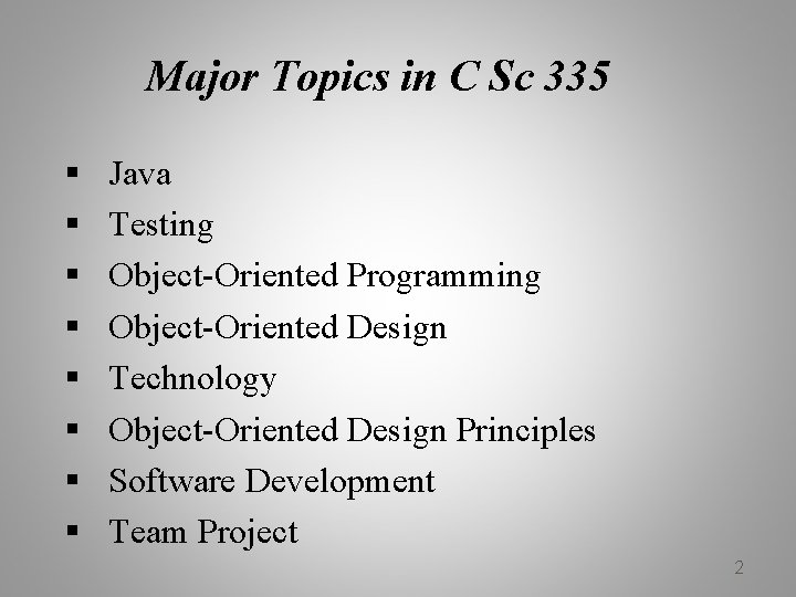 Major Topics in C Sc 335 § § § § Java Testing Object-Oriented Programming