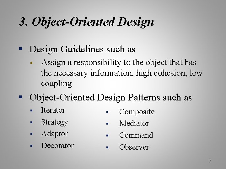 3. Object-Oriented Design § Design Guidelines such as § Assign a responsibility to the