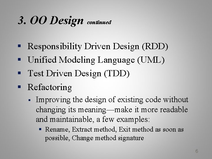 3. OO Design continued § § Responsibility Driven Design (RDD) Unified Modeling Language (UML)