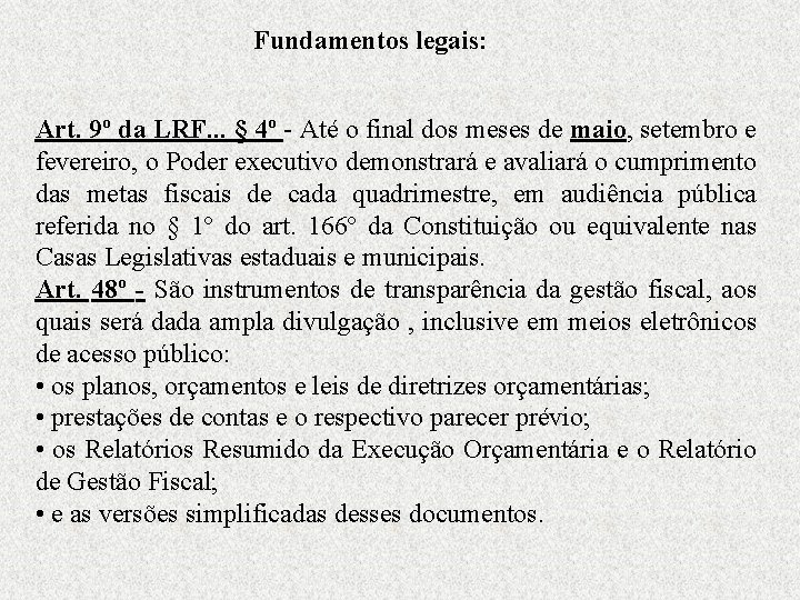 Fundamentos legais: Art. 9º da LRF. . . § 4º - Até o final