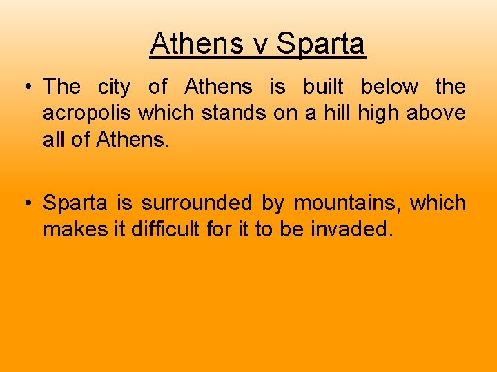 Athens v Sparta • The city of Athens is built below the acropolis which