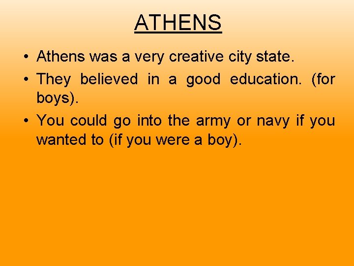 ATHENS • Athens was a very creative city state. • They believed in a