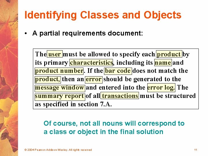Identifying Classes and Objects • A partial requirements document: The user must be allowed