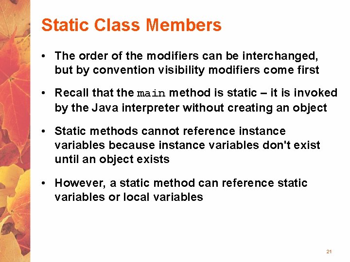 Static Class Members • The order of the modifiers can be interchanged, but by