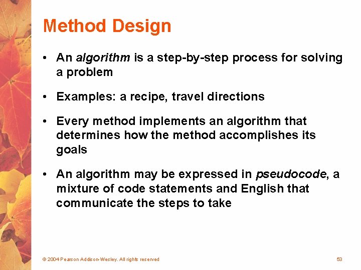 Method Design • An algorithm is a step-by-step process for solving a problem •