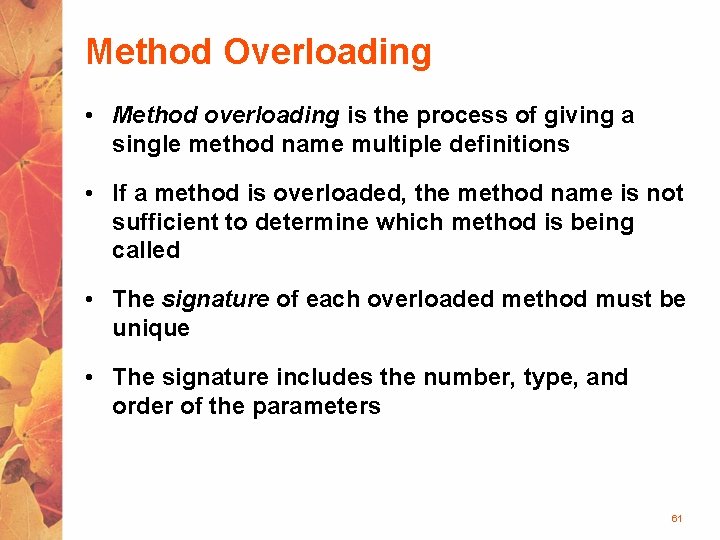 Method Overloading • Method overloading is the process of giving a single method name