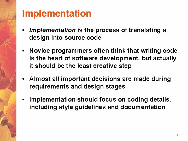 Implementation • Implementation is the process of translating a design into source code •