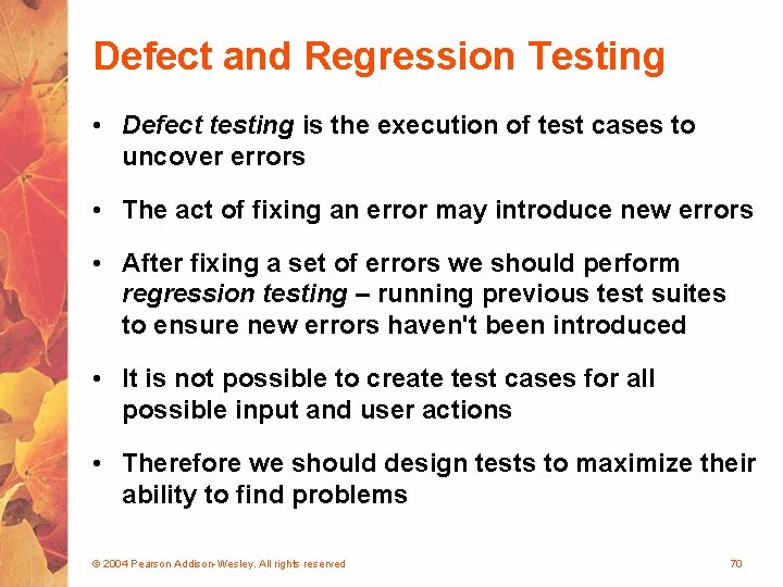 Defect and Regression Testing • Defect testing is the execution of test cases to