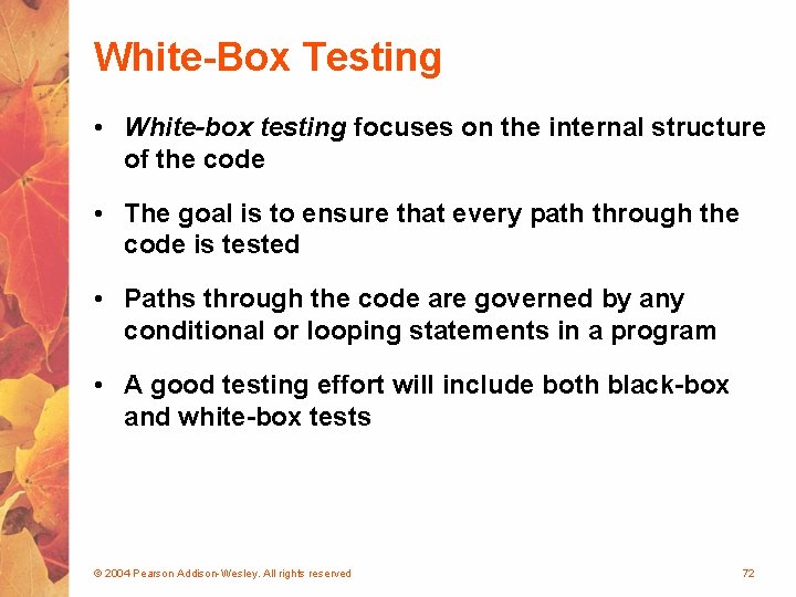 White-Box Testing • White-box testing focuses on the internal structure of the code •