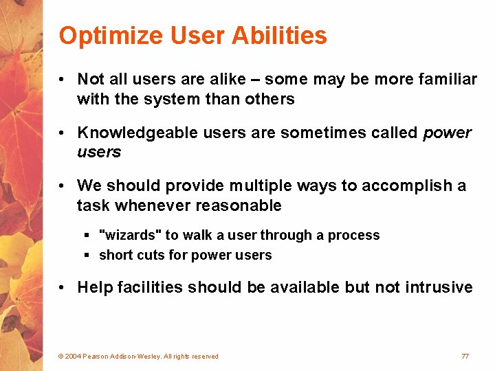 Optimize User Abilities • Not all users are alike – some may be more