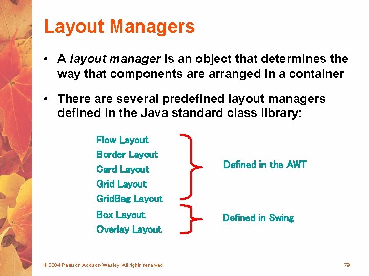 Layout Managers • A layout manager is an object that determines the way that