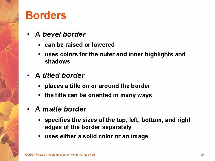 Borders • A bevel border § can be raised or lowered § uses colors