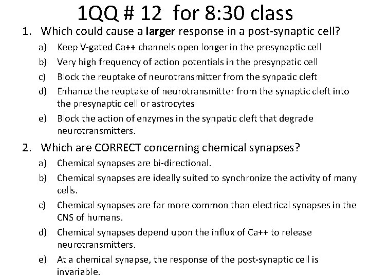 1 QQ # 12 for 8: 30 class 1. Which could cause a larger