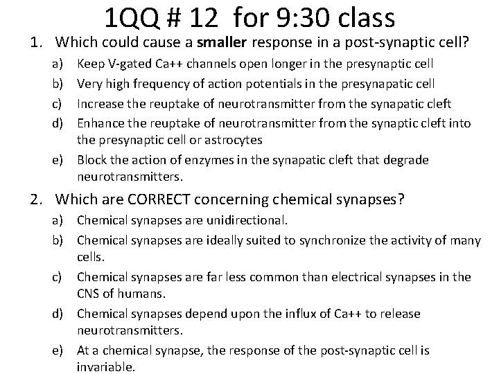 1 QQ # 12 for 9: 30 class 1. Which could cause a smaller