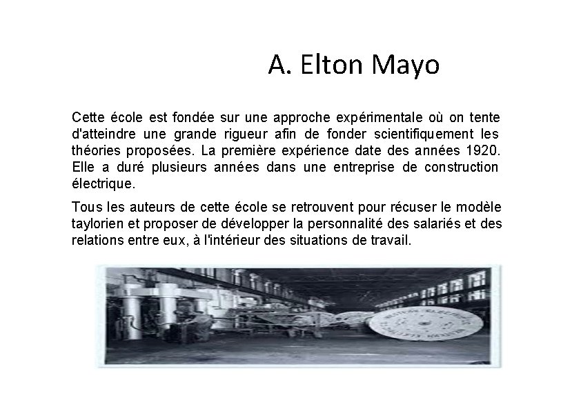 A. Elton Mayo Cette école est fondée sur une approche expérimentale où on tente