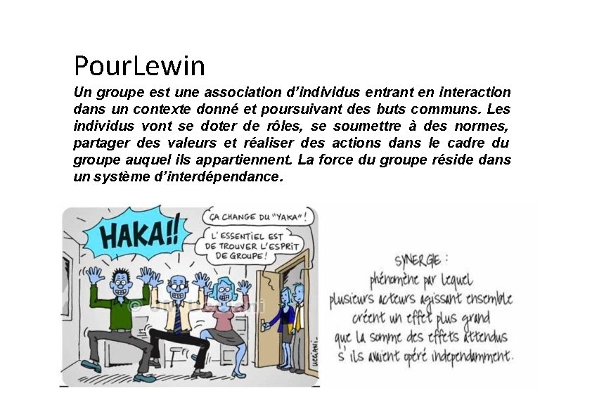 Pour. Lewin Un groupe est une association d’individus entrant en interaction dans un contexte