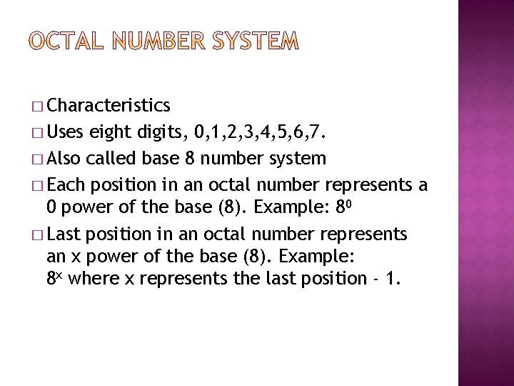� Characteristics � Uses eight digits, 0, 1, 2, 3, 4, 5, 6, 7. � Characteristics � Uses eight digits, 0, 1, 2, 3, 4, 5, 6, 7.