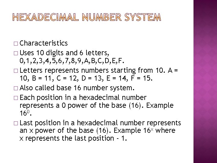 � Characteristics � Uses 10 digits and 6 letters, 0, 1, 2, 3, 4, � Characteristics � Uses 10 digits and 6 letters, 0, 1, 2, 3, 4,
