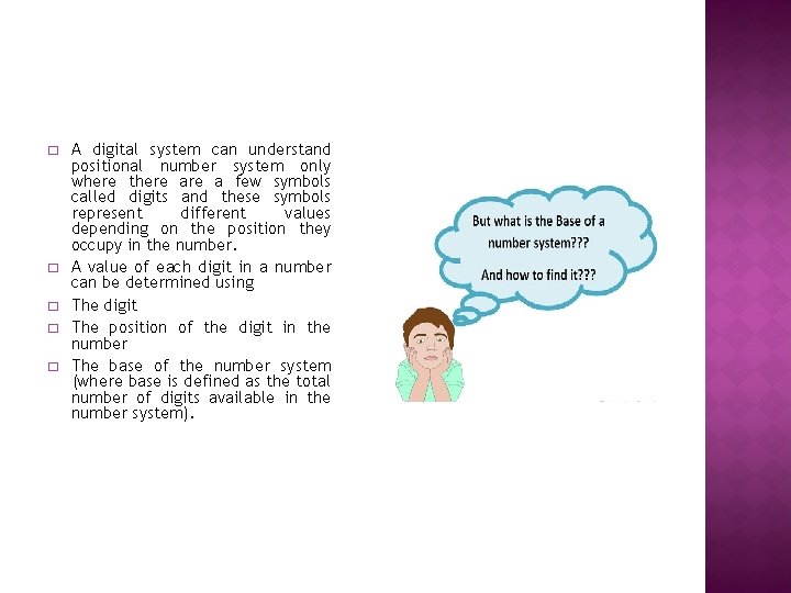 � � � A digital system can understand positional number system only where there � � � A digital system can understand positional number system only where there