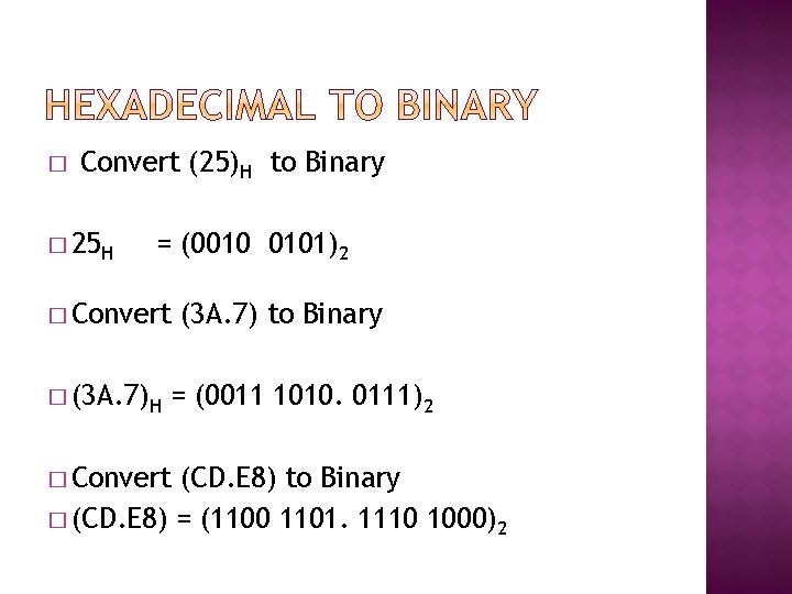 � Convert (25)H to Binary � 25 H = (0010 0101)2 � Convert � � Convert (25)H to Binary � 25 H = (0010 0101)2 � Convert �