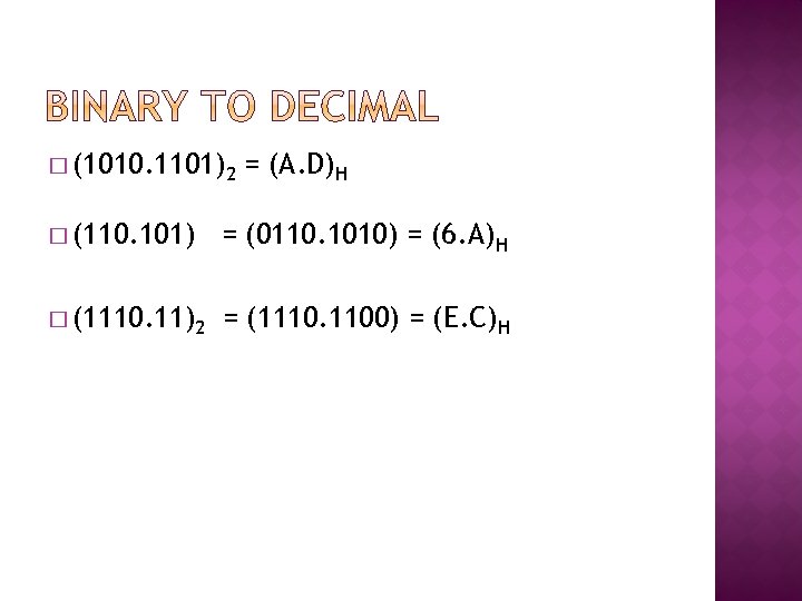 � (1010. 1101)2 = (A. D)H � (110. 101) = (0110. 1010) = (6. � (1010. 1101)2 = (A. D)H � (110. 101) = (0110. 1010) = (6.