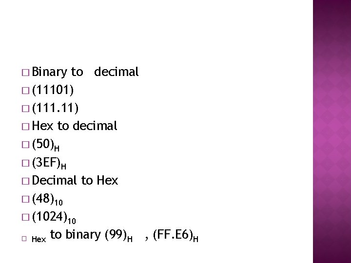 � Binary to decimal � (11101) � (111. 11) � Hex to decimal � � Binary to decimal � (11101) � (111. 11) � Hex to decimal �