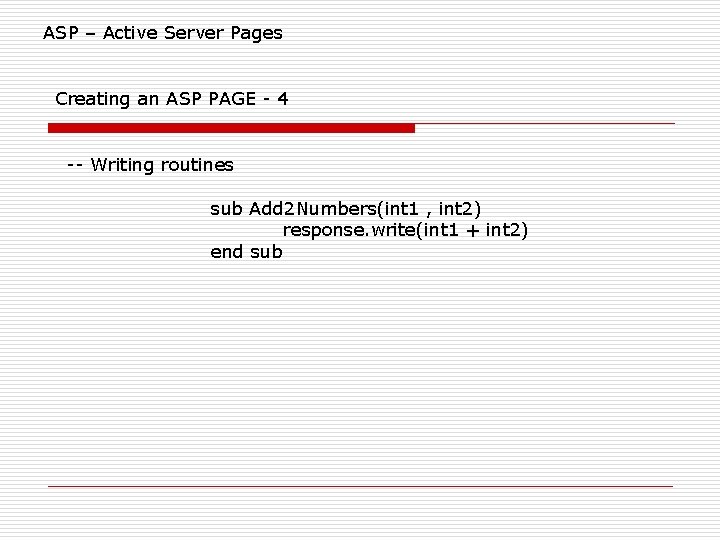 ASP – Active Server Pages Creating an ASP PAGE - 4 -- Writing routines ASP – Active Server Pages Creating an ASP PAGE - 4 -- Writing routines