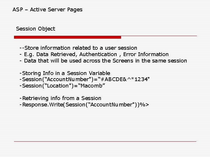 ASP – Active Server Pages Session Object --Store information related to a user session ASP – Active Server Pages Session Object --Store information related to a user session
