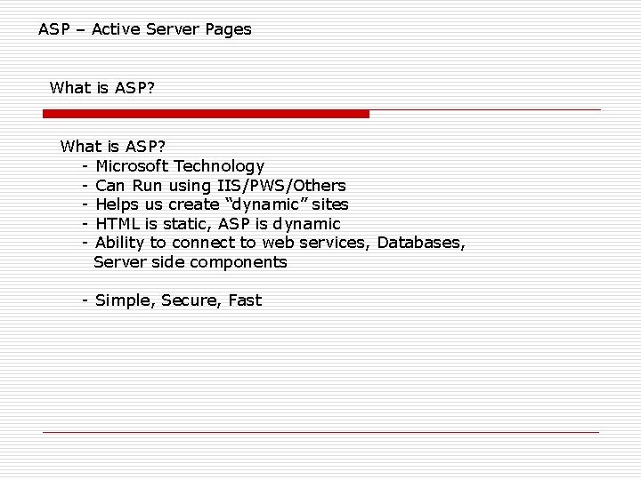ASP – Active Server Pages What is ASP? - Microsoft Technology - Can Run ASP – Active Server Pages What is ASP? - Microsoft Technology - Can Run