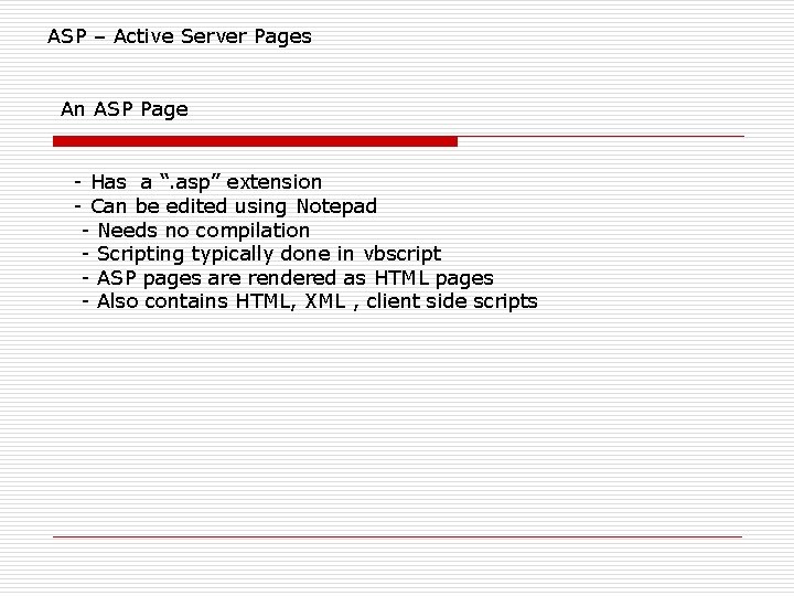 ASP – Active Server Pages An ASP Page - Has a “. asp” extension ASP – Active Server Pages An ASP Page - Has a “. asp” extension