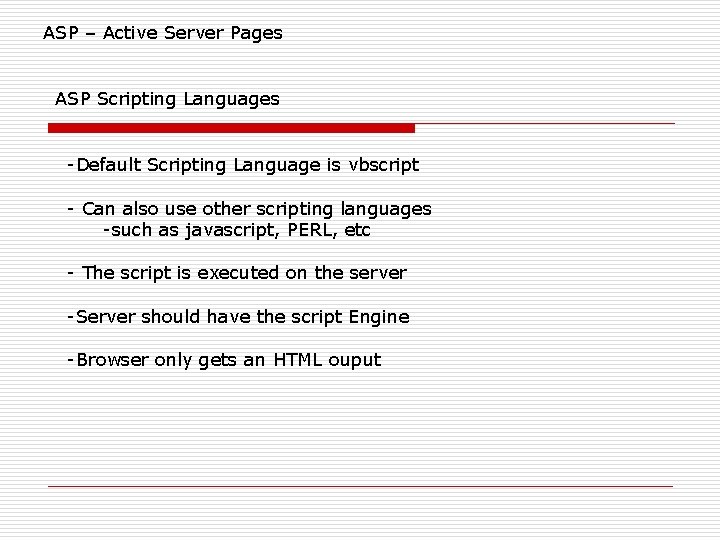 ASP – Active Server Pages ASP Scripting Languages -Default Scripting Language is vbscript - ASP – Active Server Pages ASP Scripting Languages -Default Scripting Language is vbscript -