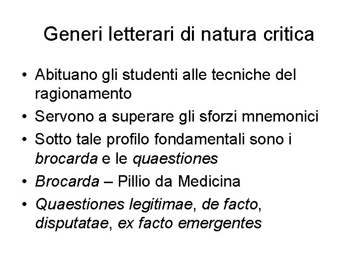 Generi letterari di natura critica • Abituano gli studenti alle tecniche del ragionamento •