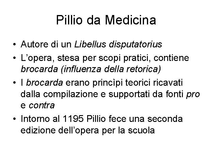 Pillio da Medicina • Autore di un Libellus disputatorius • L’opera, stesa per scopi