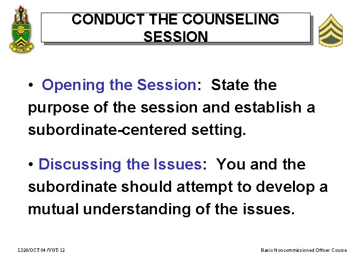 CONDUCT THE COUNSELING SESSION • Opening the Session: State the purpose of the session