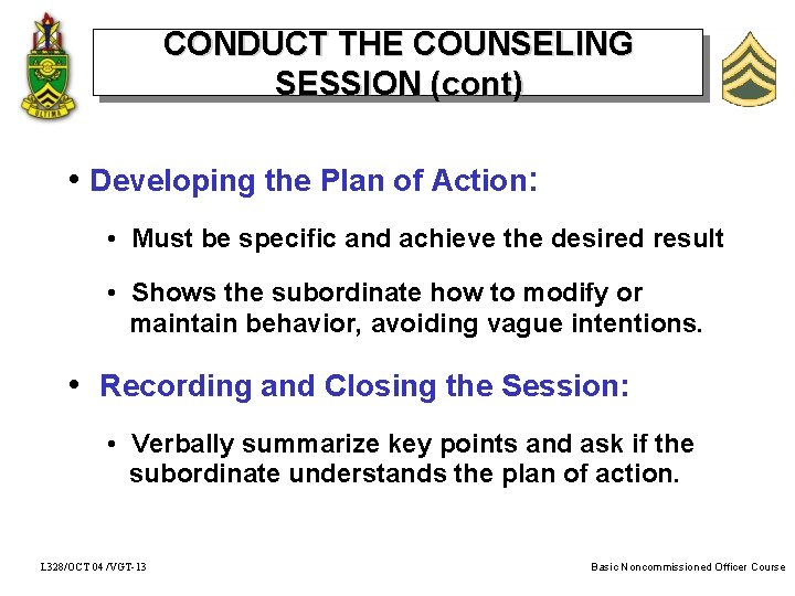 CONDUCT THE COUNSELING SESSION (cont) • Developing the Plan of Action: • Must be