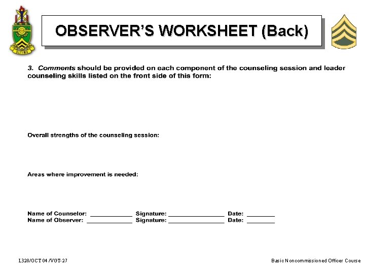 OBSERVER’S WORKSHEET (Back) L 328/OCT 04 /VGT-27 Basic Noncommissioned Officer Course 