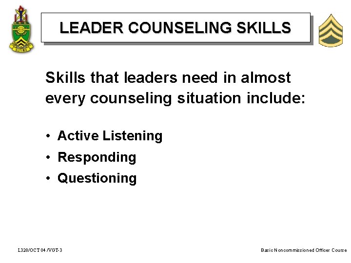 LEADER COUNSELING SKILLS Skills that leaders need in almost every counseling situation include: •