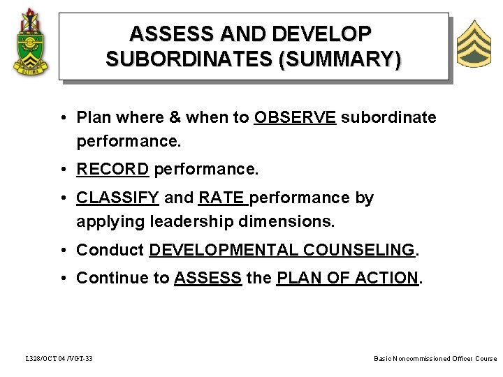 ASSESS AND DEVELOP SUBORDINATES (SUMMARY) • Plan where & when to OBSERVE subordinate performance.