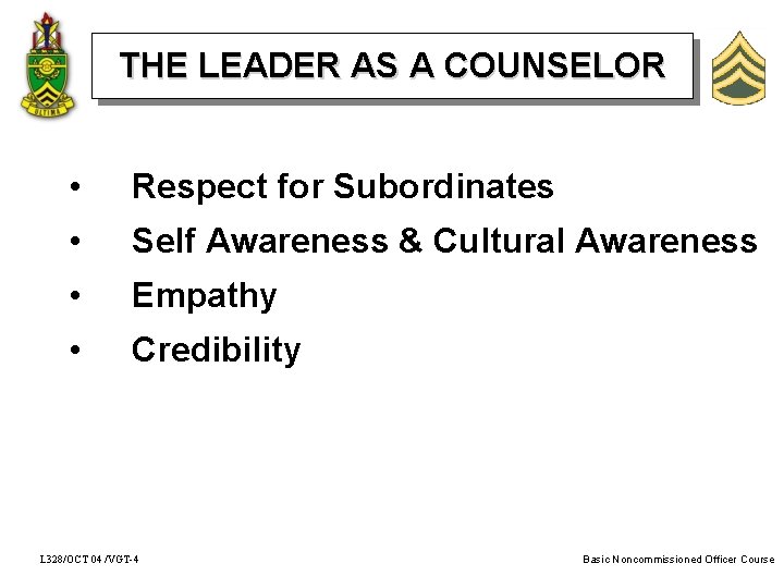 THE LEADER AS A COUNSELOR • Respect for Subordinates • Self Awareness & Cultural