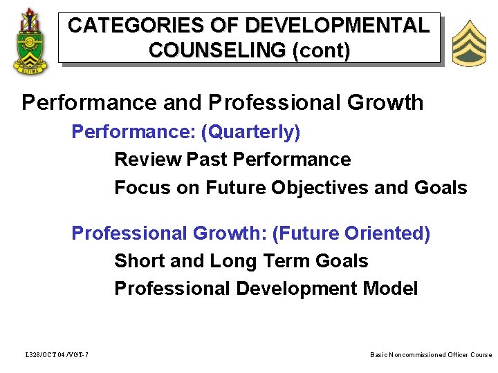CATEGORIES OF DEVELOPMENTAL COUNSELING (cont) Performance and Professional Growth Performance: (Quarterly) Review Past Performance