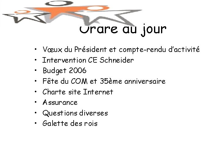 Ordre du jour • • Vœux du Président et compte-rendu d’activité Intervention CE Schneider