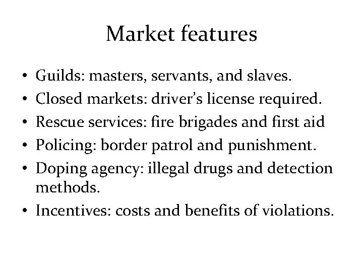 Market features Guilds: masters, servants, and slaves. Closed markets: driver’s license required. Rescue services: